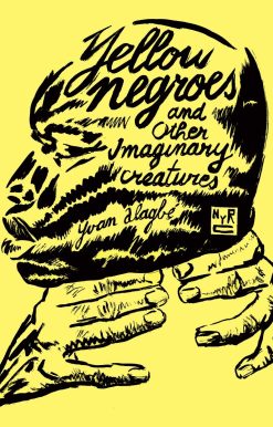 Yellow Negroes and Other Imaginary Creatures