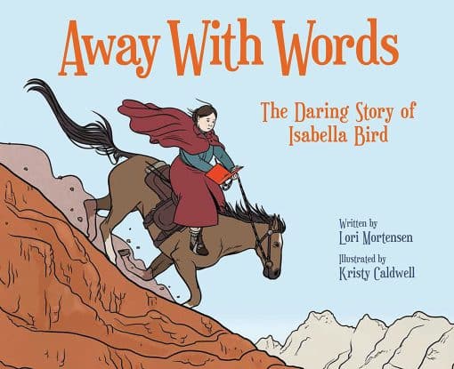 The Daring Story Of Isabella Bird: Away with Words