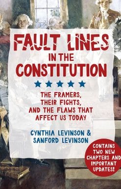 Fault Lines in the Constitution: The Framers, Their Fights, and the Flaws that Affect Us Today