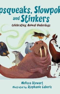 Pipsqueaks, Slowpokes, and Stinkers: Celebrating Animal Underdogs