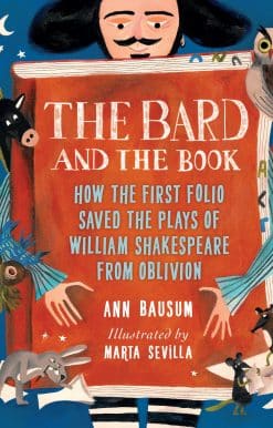 The Bard and the Book: How the First Folio Saved the Plays of William Shakespeare from Oblivion