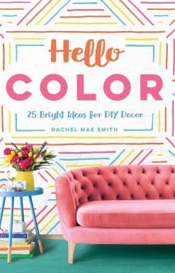 Hello Color: 25 Bright Ideas for DIY Decor