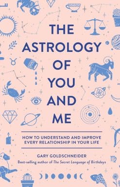 The Astrology of You and Me: How to Understand and Improve Every Relationship in Your Life