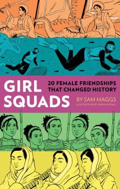 20 Female Friendships That Changed History: Girl Squads