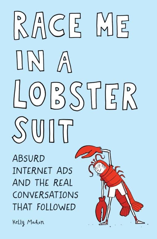 Absurd Internet Ads and the Real Conversations that Followed : Race Me in a Lobster Suit