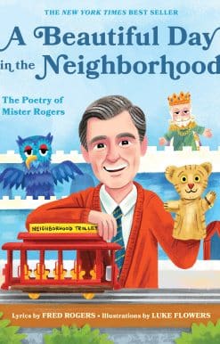 A Beautiful Day in the Neighborhood: The Poetry of Mister Rogers