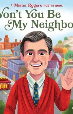 Won't You Be My Neighbor?: A Mister Rogers Poetry Book