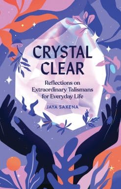 Reflections on Extraordinary Talismans for Everyday Life: Crystal Clear
