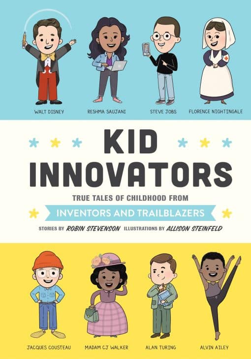 True Tales of Childhood from Inventors and Trailblazers: Kid Innovators