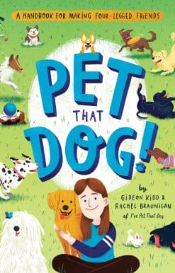 Pet That Dog!: A Handbook for Making Four-Legged Friends