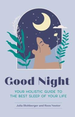 Your Holistic Guide to the Best Sleep of Your Life: Good Night