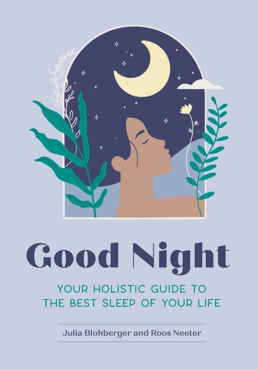 Your Holistic Guide to the Best Sleep of Your Life: Good Night