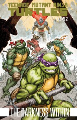 Teenage Mutant Ninja Turtles Volume 2: The Darkness Within