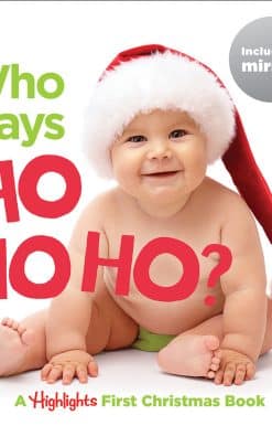 A Highlights First Christmas Book: Who Says Ho Ho Ho?