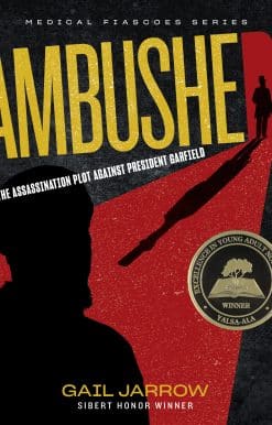 Ambushed!: The Assassination Plot Against President Garfield
