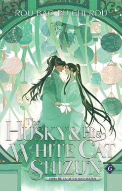 The Husky and His White Cat Shizun: Erha He Ta De Bai Mao Shizun (Novel) Vol. 6