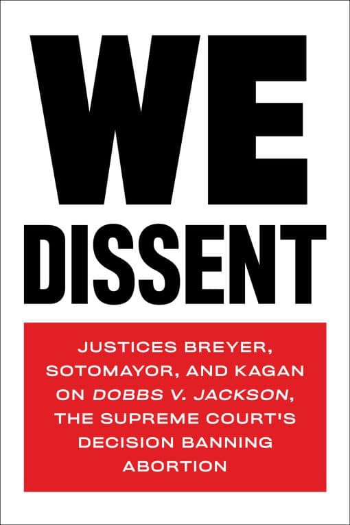 Justices Breyer, Sotomayor, and Kagan on Dobbs v. Jackson, the Supreme Court's Decision Banning Abortion: We Dissent