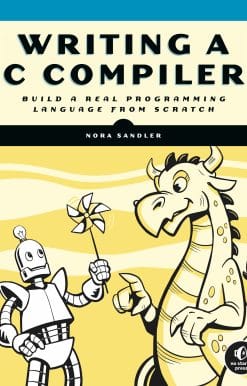 Build a Real Programming Language from Scratch: Writing a C Compiler
