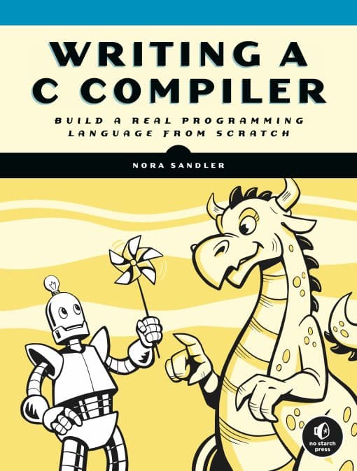 Build a Real Programming Language from Scratch: Writing a C Compiler