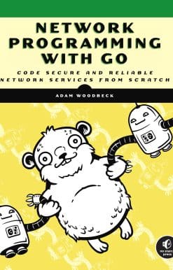 Network Programming with Go: Code Secure and Reliable Network Services from Scratch