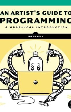 An Artist's Guide to Programming: A Graphical Introduction