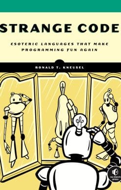 Strange Code: Esoteric Languages That Make Programming Fun Again