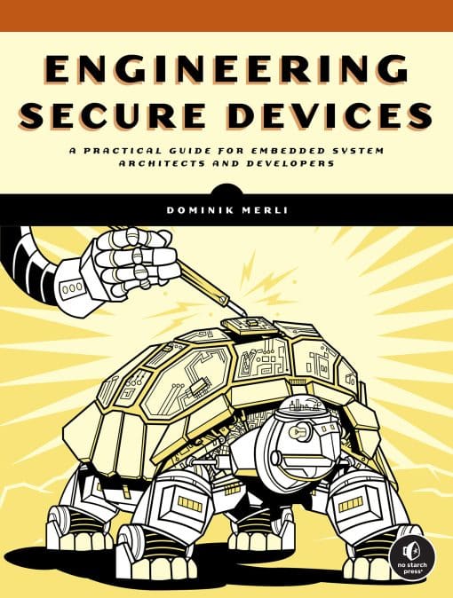 A Practical Guide for Embedded System Architects and Developers: Engineering Secure Devices