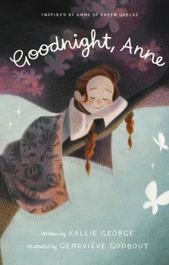 Goodnight, Anne: Inspired by Anne of Green Gables