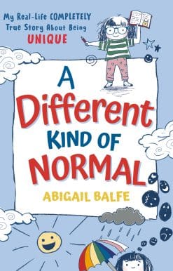 A Different Kind of Normal: My Real-Life COMPLETELY True Story About Being Unique