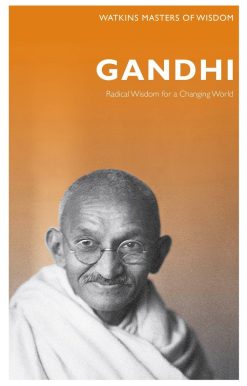 Gandhi: Radical Wisdom for Changing the World