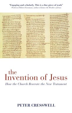 The Invention of Jesus: How the Church Rewrote the New Testament