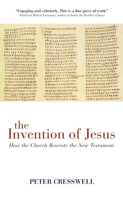 The Invention of Jesus: How the Church Rewrote the New Testament