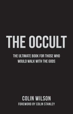The Ultimate Guide for Those Who Would Walk with the Gods: The Occult