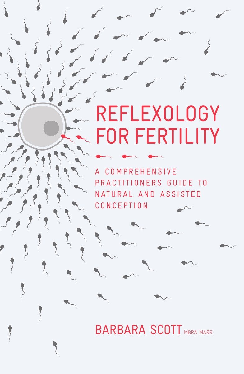 9781780289014 Reflexology For Fertility: A Practitioners Guide to Natural and Assisted Conception