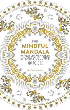 Inspiring Designs for Contemplation, Meditation and Healing: The Mindful Mandala Coloring Book