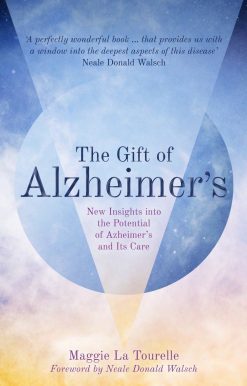 The Gift of Alzheimer's: New Insights into the Potential of Alzheimer's and Its Care