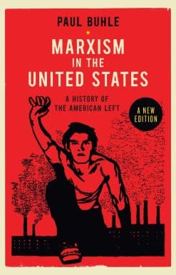 Marxism in the United States: Remapping the History of the American Left