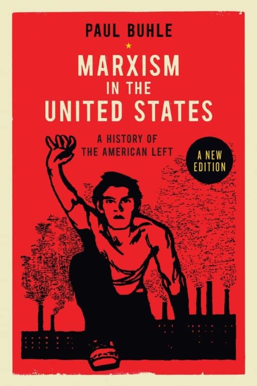 Marxism in the United States: Remapping the History of the American Left