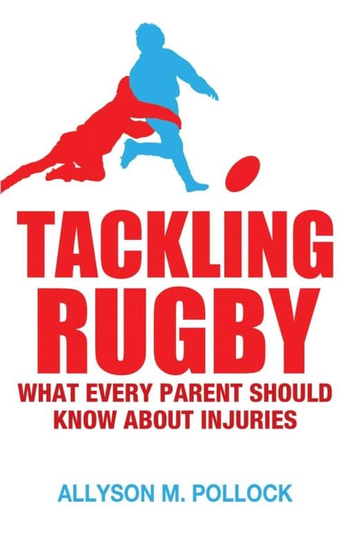 What Every Parent Should Know: Tackling Rugby