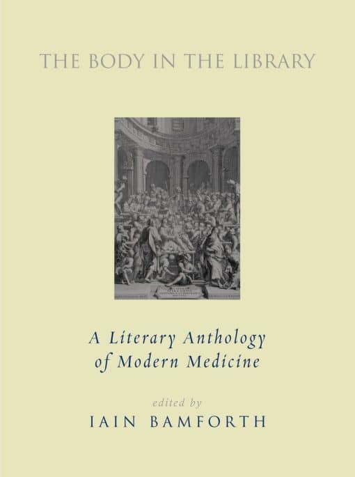 A Literary Anthology of Modern Medicine: The Body in the Library