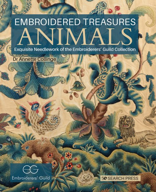 Exquisite Needlework Of The Embroiderers’ Guild Collection: Embroidered Treasures: Animals