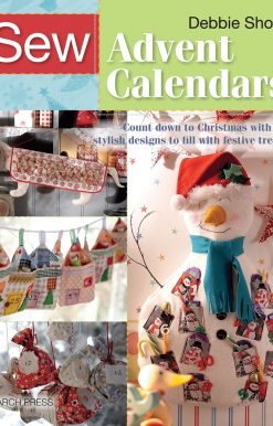 Sew Advent Calendars: Count down to Christmas with 20 stylish designs to fill with festive treats