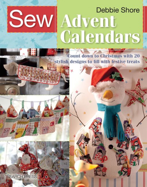 Sew Advent Calendars: Count down to Christmas with 20 stylish designs to fill with festive treats