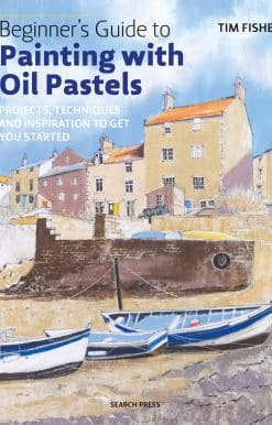 Beginner's Guide to Painting with Oil Pastels: Projects, techniques and inspiration to get you started