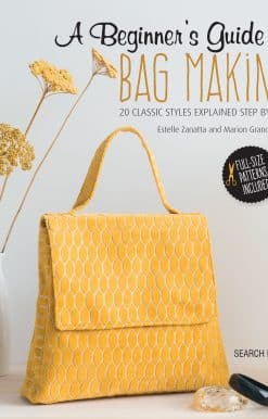 A Beginner's Guide to Bag Making: 20 Classic Styles Explained Step By Step