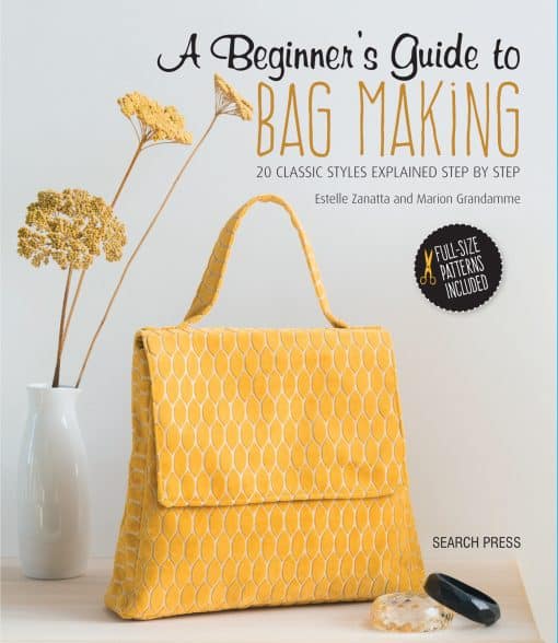 A Beginner's Guide to Bag Making: 20 Classic Styles Explained Step By Step