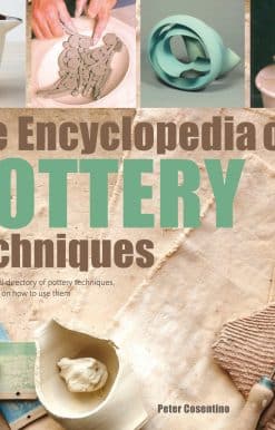 A unique visual directory of pottery techniques, with guidance on how to use them: The Encyclopedia of Pottery Techniques