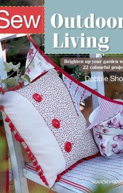 Sew Outdoor Living: Brighten Up Your Garden With 25 Colourful Projects