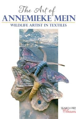 Art of Annemieke Mein, The: Wildlife Artist in Textiles