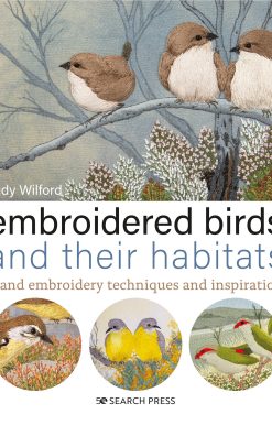 Hand embroidery techniques and inspiration: Embroidered Birds and their Habitats